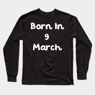 Born In 9 March Long Sleeve T-Shirt